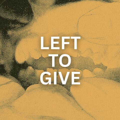 Left To Give