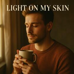 Light on My Skin