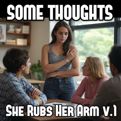 She Rubs Her Arm (v.1)