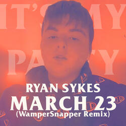March 23rd (Remix) (WamperSnapper Remix)