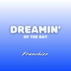 Dreamin' Of The Day