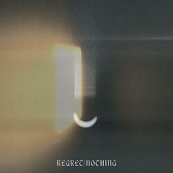 Regret/Nothing