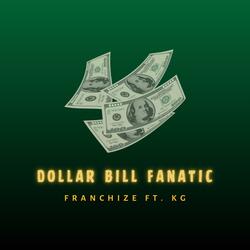 Dollar Bill Fanatic (feat. KG)