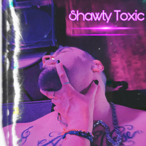 Shawty Toxic