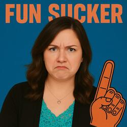 Fun Sucker