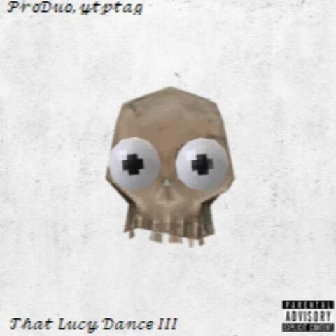 That Lucy Dance III (feat. ytptag)