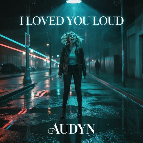 I loved you loud