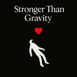 Stronger Than Gravity