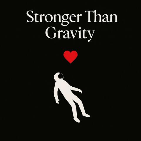 Stronger Than Gravity