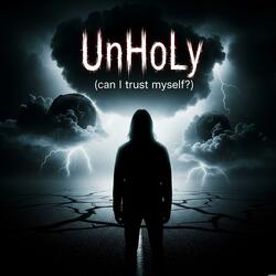 Unholy (can i trust myself?)