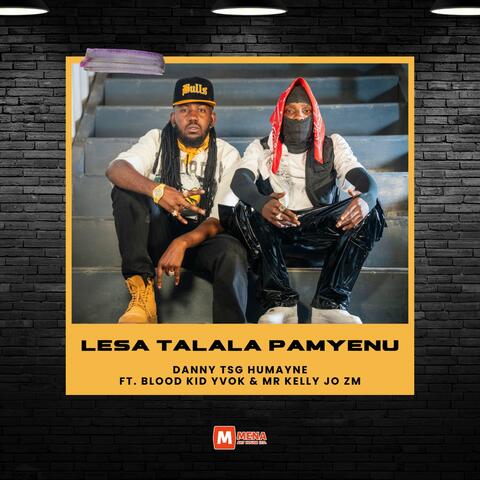 Lesa Talala Pamyenu (feat. Blood Kid Yvok & Mr Kelly Jo Zm)