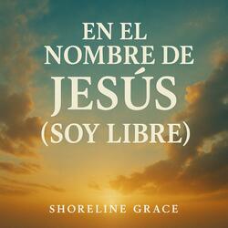 En el Nombre de Jesús (Soy Libre)
