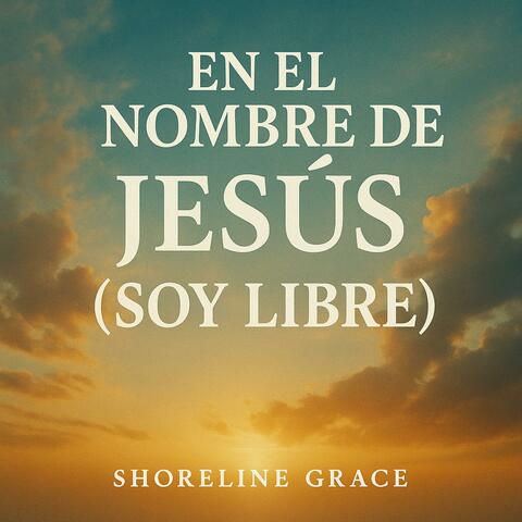 En el Nombre de Jesús (Soy Libre)