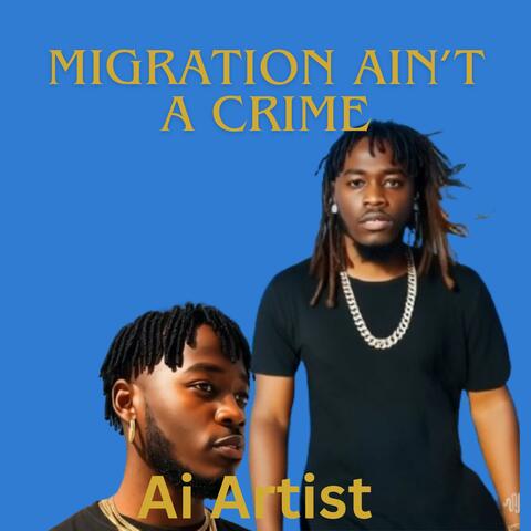 Migration Ain’t A Crime