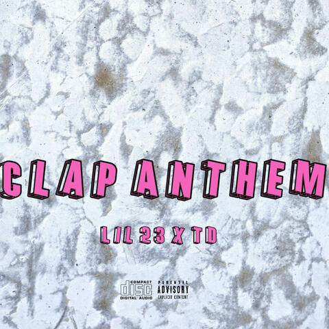 Clap Anthem (feat. Lil 23 & TD)