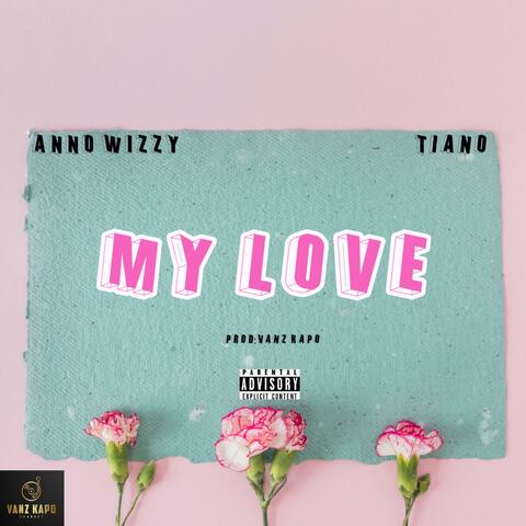 My Love (feat. Anno Wizzy & Tiano)
