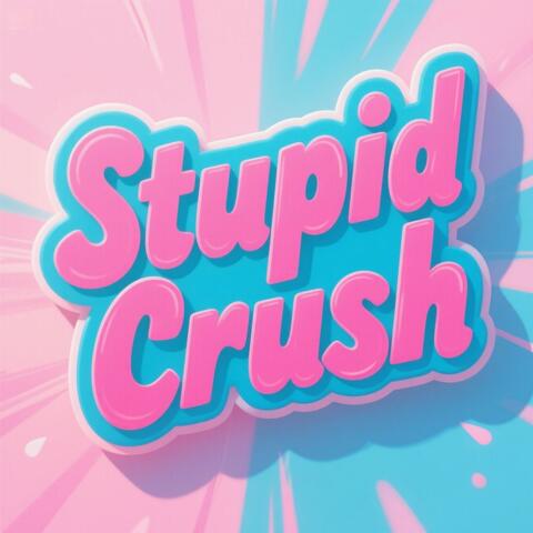 Stupid Crush