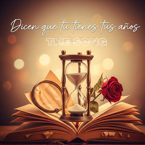 Dicen que tu tienes tus años