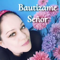 Bautizame Senor