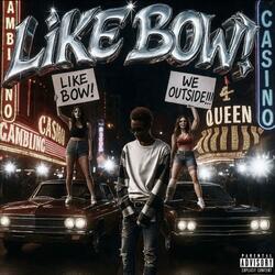LIKE BOW!