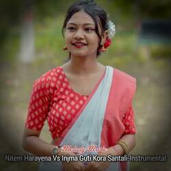 Nitem Harayena Vs Injma Guti Kora Santali-Instrumental