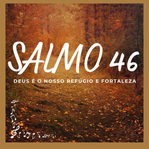 Salmo 46 (Deus é o nosso Refúgio e Fortaleza)