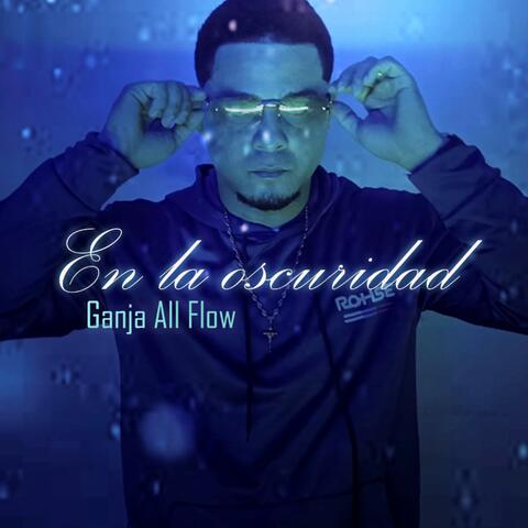 En La Oscuridad (feat. Ganja All Flow)