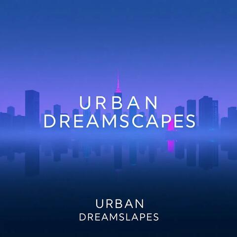 URBAN DREAMSCAPES
