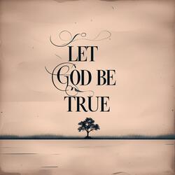 Let God Be True