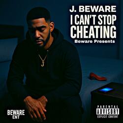 I Can't Stop Cheating (J. Beware Remix)