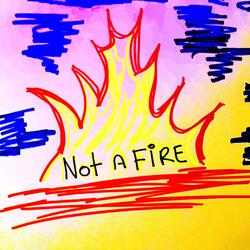 Not A Fire