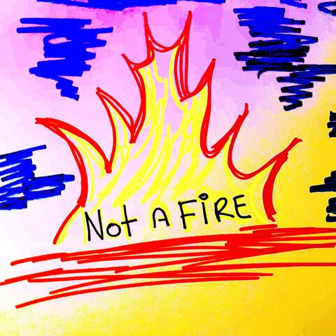 Not A Fire