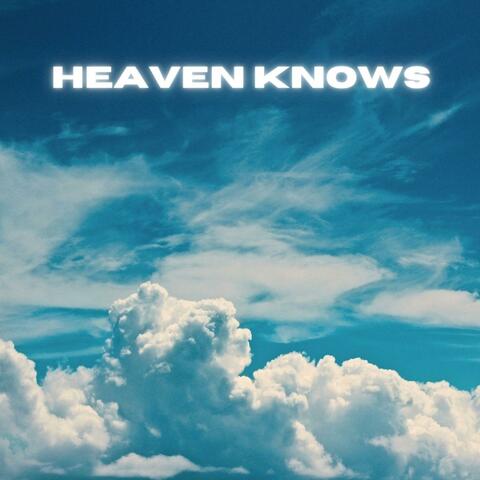 HEAVEN KNOWS