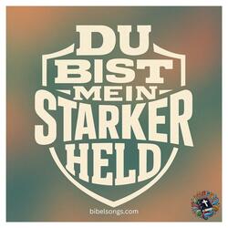 Du bist mein starker Held