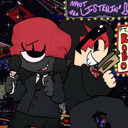 NAUT LISTENIN' (feat. Robo)