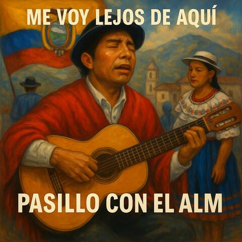 Me voy lejos de aqui (pasillo del alma)