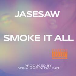 SMOKE IT ALL