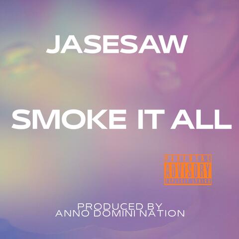 SMOKE IT ALL
