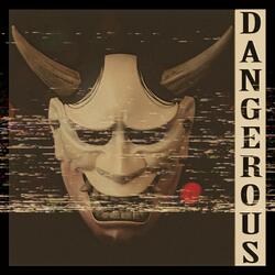 Dangerous.