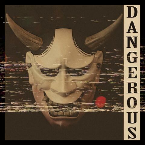 Dangerous.