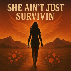 She Ain't Just Survivin