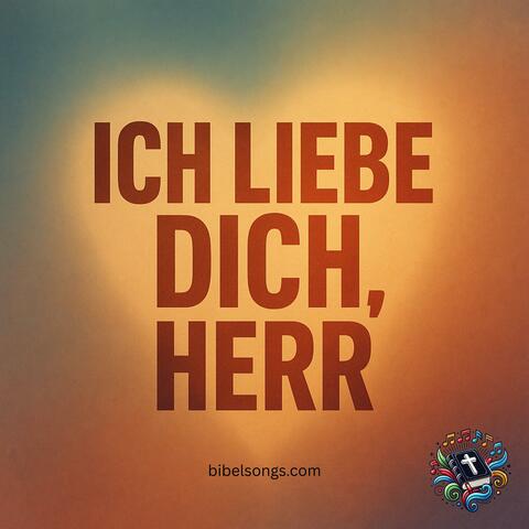 Ich liebe Dich, Herr