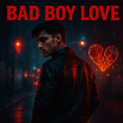BAD BOY LOVE