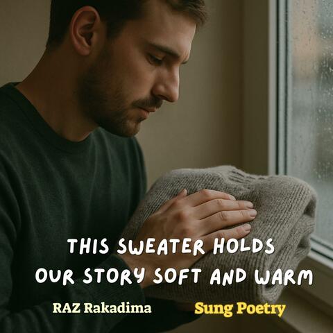 This Sweater Holds Our Story Soft And Warm