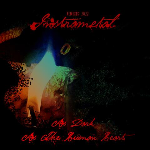 As Dark As The Human Heart (Remixed)