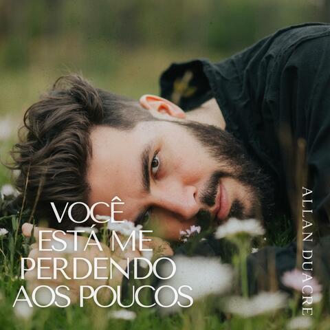 Você está me perdendo aos poucos