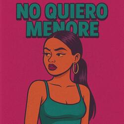 No Quiero Menore