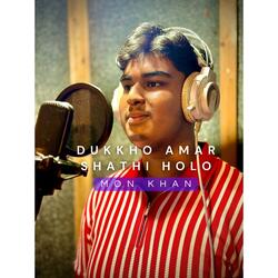 Dukkho Amar Shathi Holo (feat. Mon Khan)