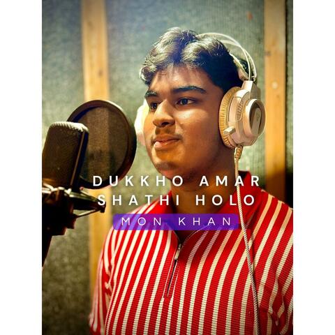 Dukkho Amar Shathi Holo (feat. Mon Khan)