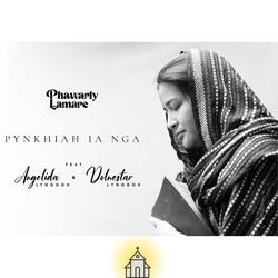 Pynkhiah ia nga (feat. Dolnestar Lyngdoh & Angelida Lyngdoh)